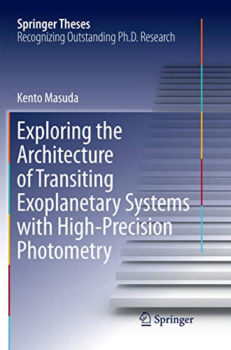 Exploring the Architecture of Transiting Exoplanetary Systems with High-Precisio [Paperback]
