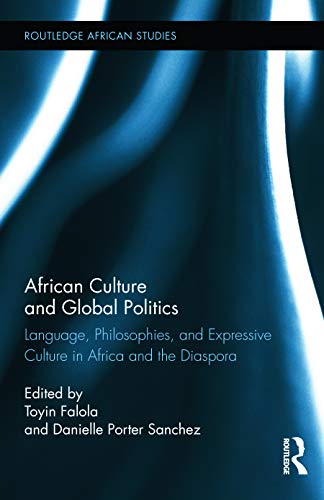 African Culture and Global Politics Language, Philosophies, and Expressive Cult [Hardcover]