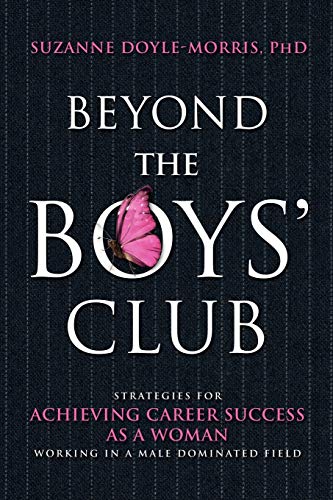 Beyond The Boys' Club Achieving Career Success As A Woman Working In A Male Dom [Paperback]