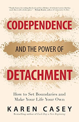 Codependence and the Power of Detachment How to Set Boundaries and Make Your Li [Paperback]