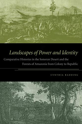 Landscapes Of Power And Identity Comparative Histories In The Sonoran Desert An [Paperback]