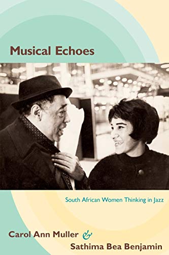 Musical Echoes South African Women Thinking In Jazz (refiguring American Music) [Paperback]