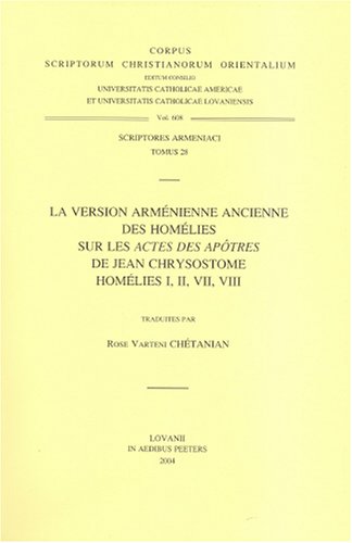 La version armenienne ancienne des homelies sur les Actes des Apotres de Jean Ch [Paperback]