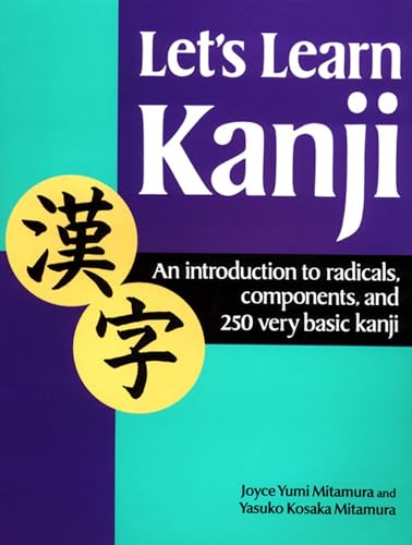Let's Learn Kanji An Introduction to Radicals, Components and 250 Very Basic Ka [Paperback]