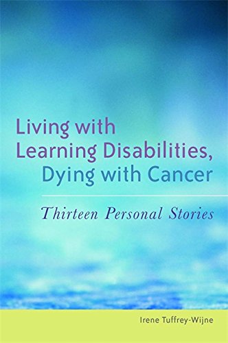 Living With Learning Disabilities, Dying With Cancer Thirteen Personal Stories [Paperback]