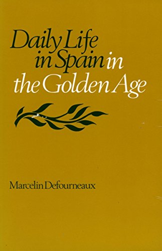 Daily Life in Spain in the Golden Age [Paperback]