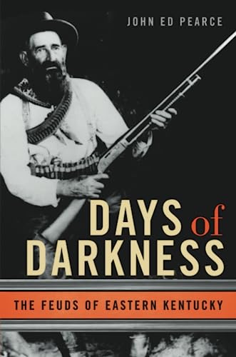 Days Of Darkness The Feuds Of Eastern Kentucky [Paperback]