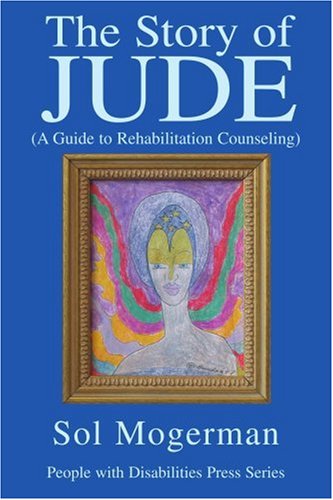 The Story Of Jude A Guide To Rehabilitation Counseling [Paperback]