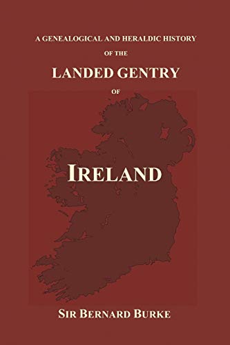 A Genealogical And Heraldic History Of The Landed Gentry Of Ireland (paperback) [Paperback]