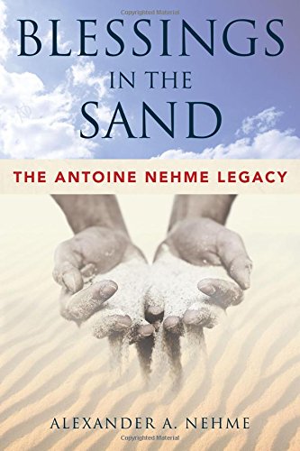 Blessings In The Sand The Antoine Nehme Legacy [Paperback]