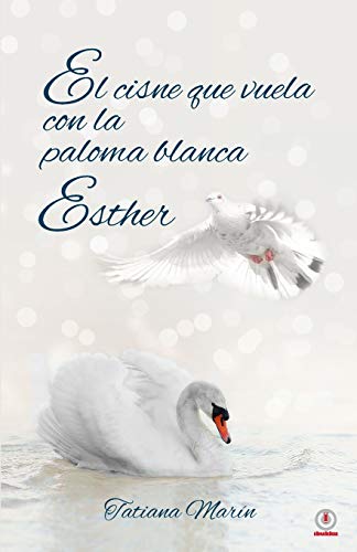 Cisne Que Vuela con la Paloma Blanca  Esther [Paperback]