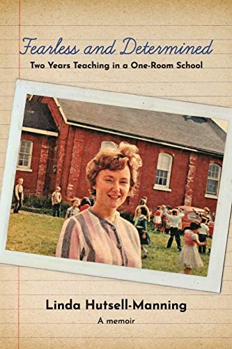 Fearless and Determined  Two Years Teaching in a One-Room School [Paperback]