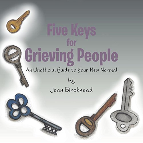 Five Keys For Grieving People An Unofficial Guide To Your New Normal [Paperback]