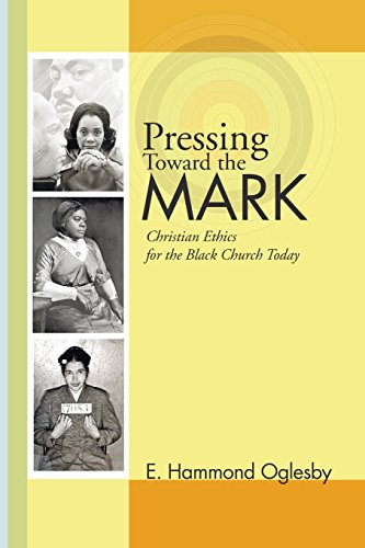 Pressing Toward the Mark  Christian Ethics for the Black Church Today [Paperback]