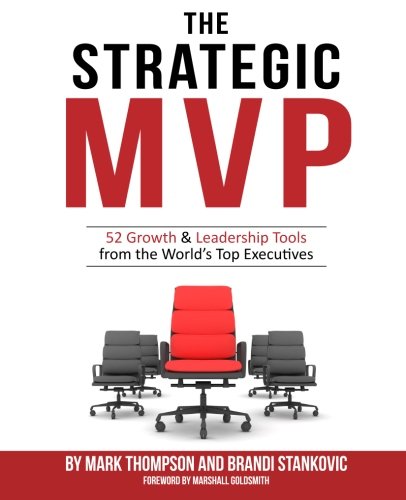 The Strategic Mvp 52 Growth & Leadership Tools From The Worlds Top Executives [Paperback]