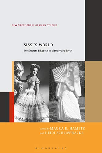 Sissis World The Empress Elisabeth in Memory and Myth [Paperback]