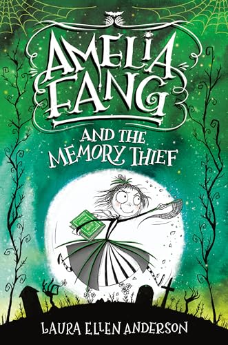 Amelia Fang and the Memory Thief [Hardcover]