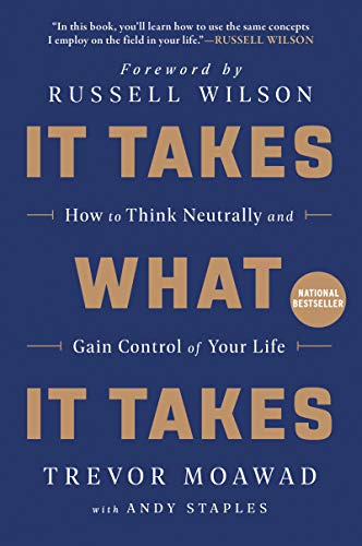 It Takes What It Takes How to Think Neutrally and Gain Control of Your Life [Paperback]