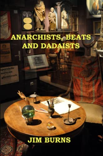 Anarchists, Beats And Dadaists [Paperback]