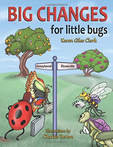 Big Changes for Little Bugs  From Storms and Thorns to Roses and Honey [Paperback]
