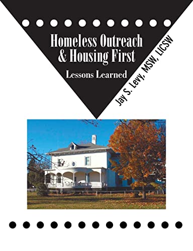 Homeless Outreach & Housing First Lessons Learned [Paperback]