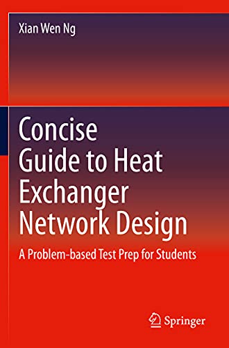 Concise Guide to Heat Exchanger Network Design A Problem-based Test Prep for St [Paperback]