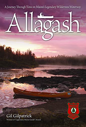 Allagash A Journey Through Time on Maine's Legendary Wilderness Waterway/Winner [Paperback]