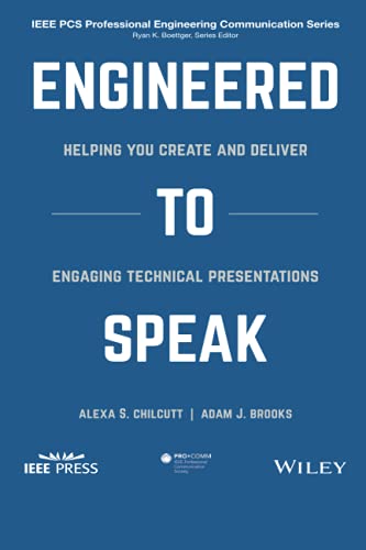 Engineered to Speak Helping You Create and Deliver Engaging Technical Presentat [Paperback]