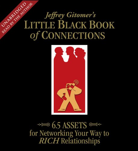 The Little Black Book of Connections 6.5 Assets for Networking Your Way to Rich [CD-Audio]