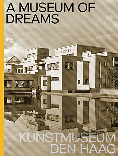 A Museum of Dreams Kunstmuseum Den Haag [Hardcover]