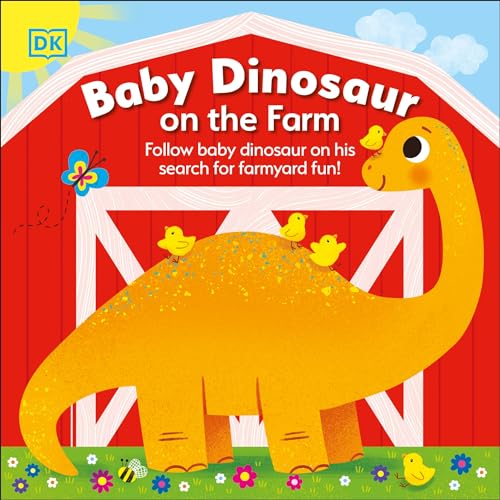 Baby Dinosaur on the Farm Follow Baby Dinosaur and his Search for Farmyard Fun [Board book]