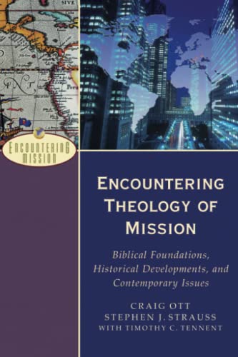 Encountering Theology Of Mission Biblical Foundations, Historical Developments, [Paperback]