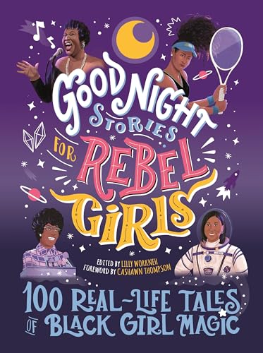 Good Night Stories for Rebel Girls 100 Real-Life Tales of Black Girl Magic [Hardcover]