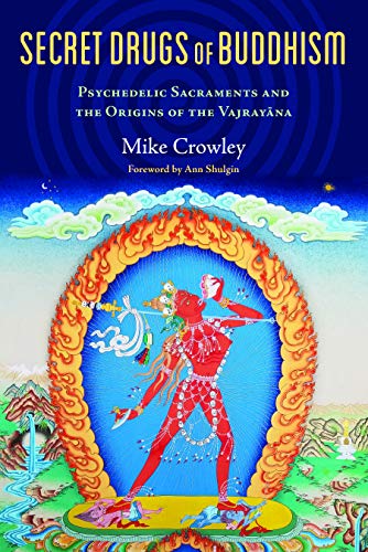 Secret Drugs of Buddhism Psychedelic Sacraments and the Origins of the Vajrayan [Paperback]