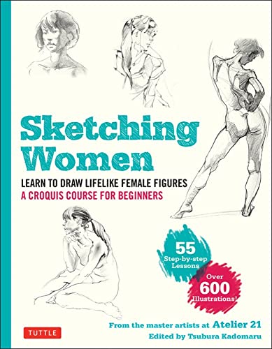 Sketching Women Learn to Draw Lifelike Female Figures, A Complete Course for Be [Paperback]