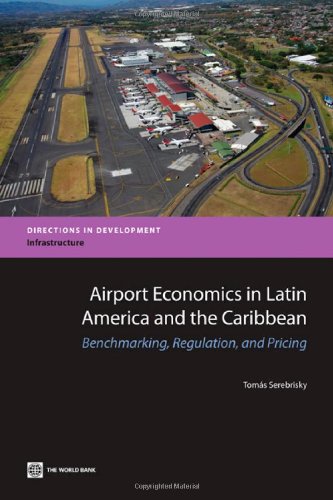Airport Economics in Latin America and the Caribbean Benchmarking, Regulation,  [Paperback]