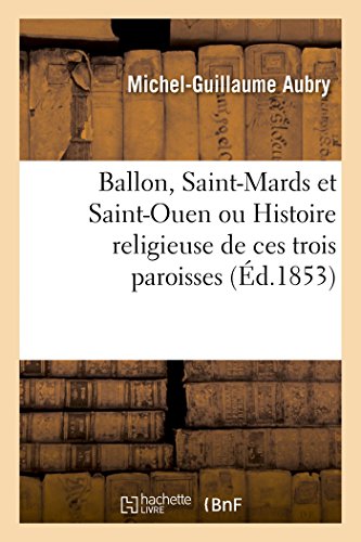 Ballon, Saint-Mards Et Saint-Ouen Ou Histoire Religieuse De Ces Trois Paroisses
