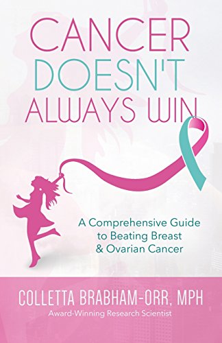 Cancer Doesn't Always Win A Comprehensive Guide To Beating Breast & Ovarian Can [Paperback]