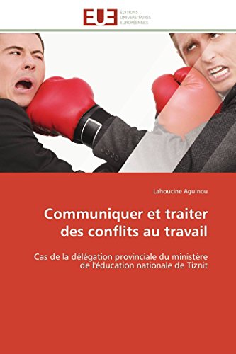 Communiquer Et Traiter Des Conflits Au Travail Cas De La Dlgation Provinciale [Paperback]