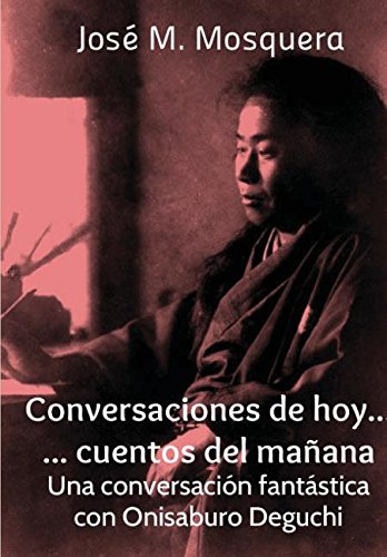 Conversaciones De Hoy... Cuentos Del Manana. Una Conversacion Fantastica Con Oni [Hardcover]