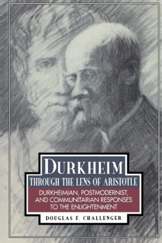 Durkheim Through the Lens of Aristotle Durkheimian, Postmodernist, and Communit [Paperback]