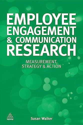 Employee Engagement and Communication Research Measurement, Strategy and Action [Paperback]