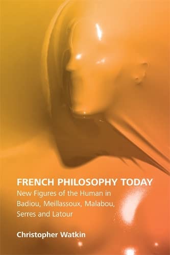 French Philosophy Today New Figures of the Human in Badiou, Meillassoux, Malabo [Paperback]