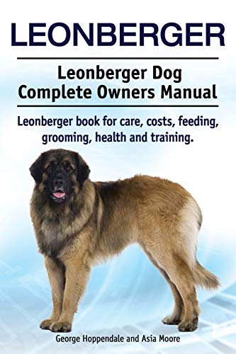 Leonberger. Leonberger Dog Complete Owners Manual. Leonberger Book For Care, Cos [Paperback]