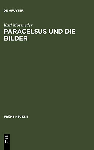 Paracelsus Und Die Bilder ber Glauben, Magie Und Astrologie Im Reformationszei [Hardcover]
