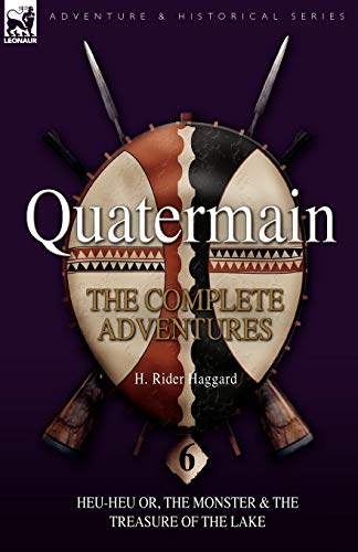 Quatermain The Complete Adventures 6-Heu-Heu Or, The Monster & The Treasure Of [Paperback]