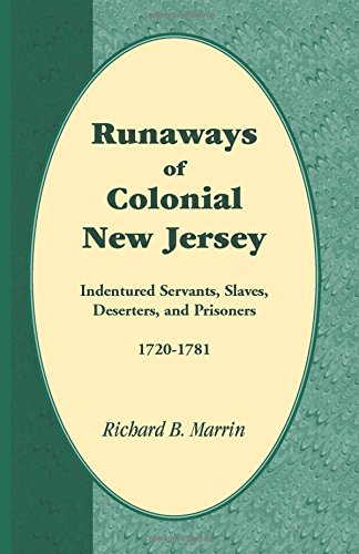 Runaways Of Colonial New Jersey Indentured Servants, Slaves, Deserters, And Pri [Paperback]