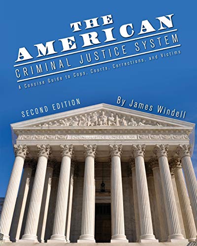 The American Criminal Justice System A Concise Guide To Cops, Courts, Correctio [Paperback]