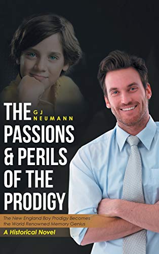 The Passions & Perils Of The Prodigy The New England Boy Prodigy Becomes The Wo [Hardcover]