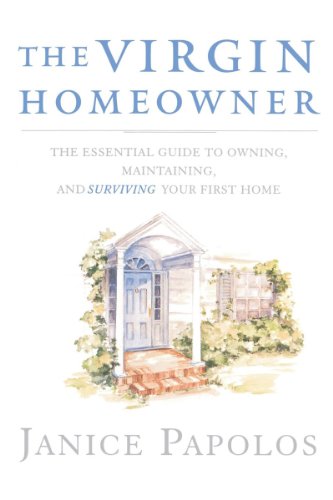 The Virgin Homeowner The Essential Guide to Owning, Maintaining, and Surviving  [Paperback]